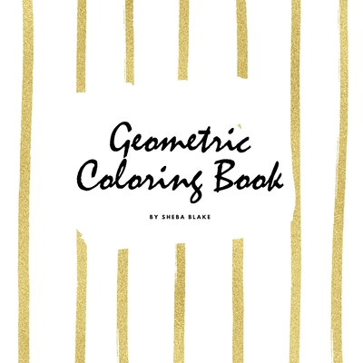 Geometric Patterns Coloring Book for Young Adults and Teens (8.5x8.5 Coloring Book / Activity Book) Cover Image