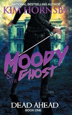 Moody & The Ghost - Dead Ahead By Kim Hornsby Cover Image