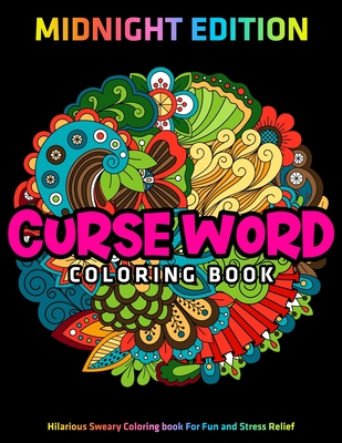 Curse Word Coloring Books for Adults: MIDNIGHT EDITION: Hilarious