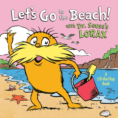 Let's Go to the Beach! With Dr. Seuss's Lorax (Dr. Seuss's The Lorax Books) By Todd Tarpley Cover Image