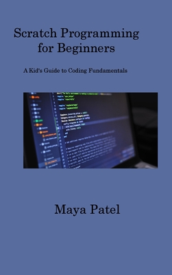 Scratch Programming for Beginners: A Kid's Guide to Coding Fundamentals Cover Image