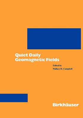 Quiet Daily Geomagnetic Fields (Pageoph Topical Volumes) By Wallace H. Campbell Cover Image
