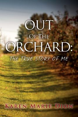 Out of the Orchard: The True Story of Me