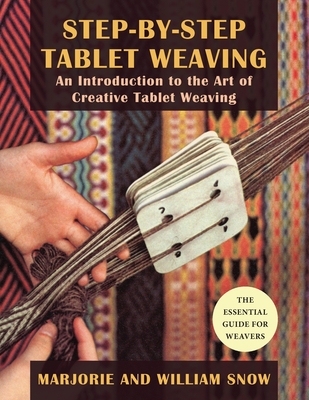 Step-By-Step Tablet Weaving By Marjorie Snow, William Snow Cover Image