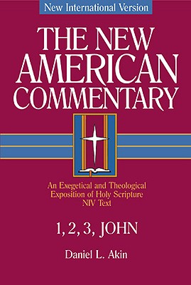 1,2,3 John: An Exegetical and Theological Exposition of Holy Scripture (The New American Commentary #38) By Dr. Daniel L. Akin Cover Image