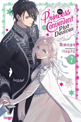 The Princess of Convenient Plot Devices, Vol. 7 (light novel) (The Princess of Convenient Plot Devices (light novel) #7)