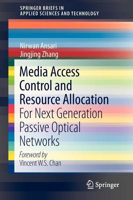 Media Access Control and Resource Allocation: For Next Generation Passive Optical Networks (Springerbriefs in Applied Sciences and Technology) Cover Image