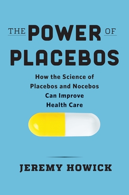 The Power of Placebos: How the Science of Placebos and Nocebos Can Improve Health Care Cover Image