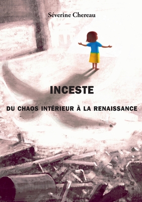 Inceste: Du chaos intérieur à la renaissance Cover Image