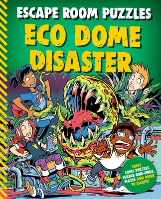 Escape Room Puzzles: Eco Dome Disaster By Editors of Kingfisher Cover Image
