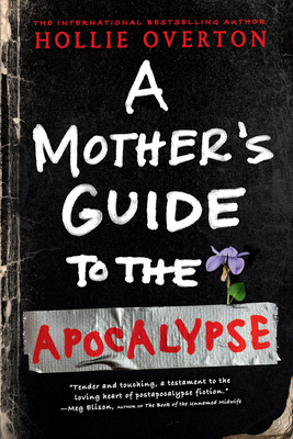 A Mother's Guide to the Apocalypse By Hollie Overton Cover Image