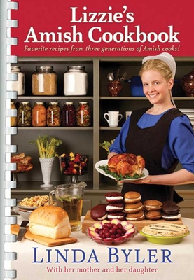 Lizzie's Amish Cookbook: Favorite Recipes From Three Generations Of Amish Cooks! By Linda Byler Cover Image