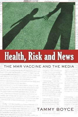 Health, Risk and News: The Mmr Vaccine and the Media (Media and Culture #9) By Sut Jhally (Editor), Justin Lewis (Editor), Tammy Boyce Cover Image