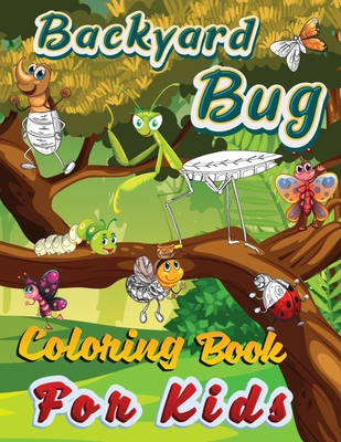 Backyard Bug Coloring Book For Kids: Nature Insects Collection For Children By Henrietta Munoz Cover Image