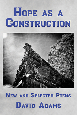 Hope as a Construction: New and Selected Poems (Harmony) By David J. Adams Cover Image