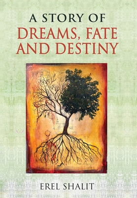 A Story of Dreams, Fate and Destiny By Erel Shalit Cover Image