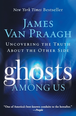 Ghosts Among Us: Uncovering the Truth About the Other Side Cover Image