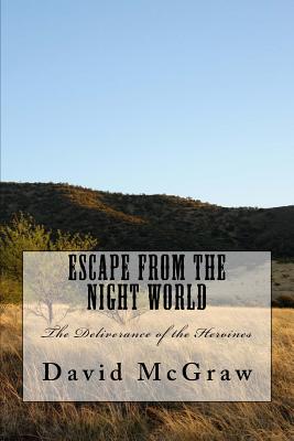The Deliverance of the Heroines: Volume One of Escape from the Night World
