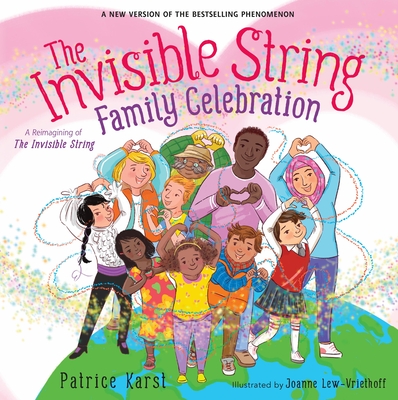 The Invisible String Family Celebration: A Reimagining of the Invisible String By Patrice Karst, Joanne Lew-Vriethoff (Illustrator) Cover Image