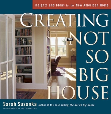 Creating the Not So Big House: Insights and Ideas for the New