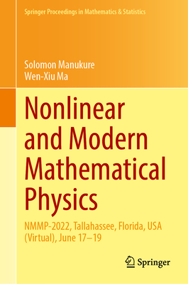 Nonlinear and Modern Mathematical Physics: Nmmp-2022, Tallahassee, Florida, USA (Virtual), June 17-19 (Springer Proceedings in Mathematics & Statistics #459)