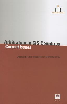 Arbitration in CIS Countries: Current Issues (AIA - Association for International Arbitration Series) (AIA Series) Cover Image