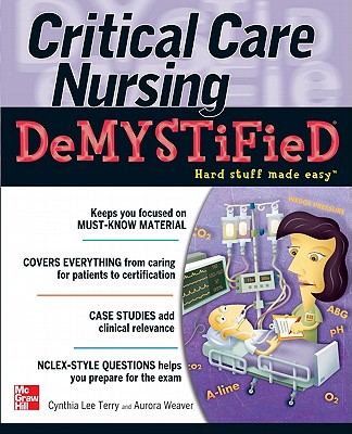 Critical Care Nursing Demystified By Cynthia Terry, Aurora Weaver Cover Image