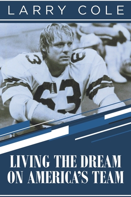 Living the Dream on America's Team By Larry Cole Cover Image