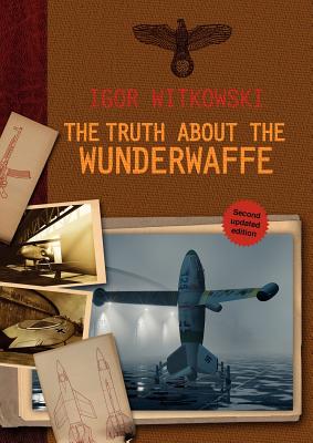 The Truth About The Wunderwaffe By Igor Witkowski Cover Image