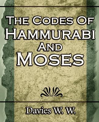 The Codes Of Hammurabi And Moses By W. Davies W. Cover Image