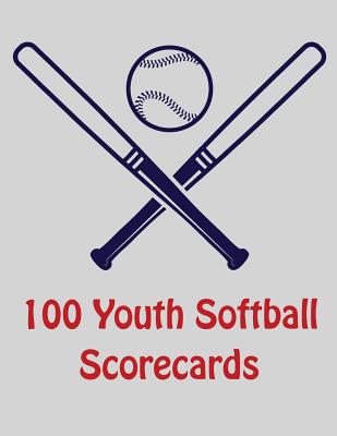 100 Youth Softball Scorecards: 100 Scoring Sheets For Baseball and Softball Games Cover Image