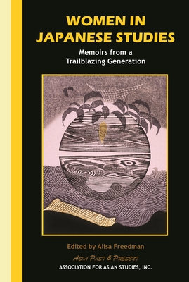 Women in Japanese Studies: Memoirs from a Trailblazing Generation (Asia Past & Present) Cover Image