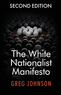 The White Nationalist Manifesto (Second Edition) By Greg Johnson Cover Image