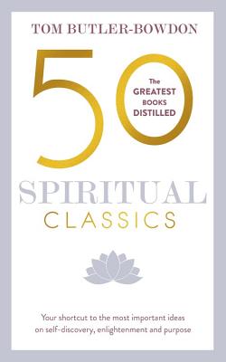 50 Spiritual Classics, Second Edition: Your shortcut to the most important ideas on self-discovery, enlightenment, and purpose Cover Image
