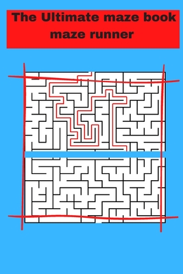 The Ultimate maze book maze runner: ultimate puzzle games mind games book ......train your brain with healthy games puzzles Cover Image