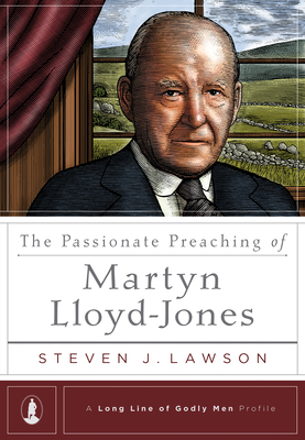 The Passionate Preaching of Martyn Lloyd-Jones (Long Line of Godly Men Profile) Cover Image