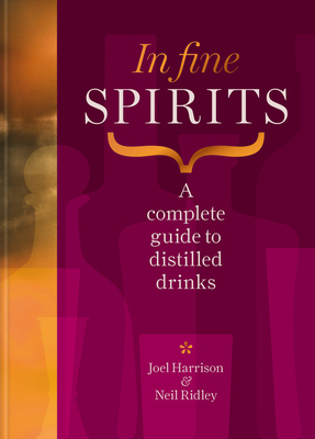 In Fine Spirits: A Complete Guide to Distilled Drinks Cover Image