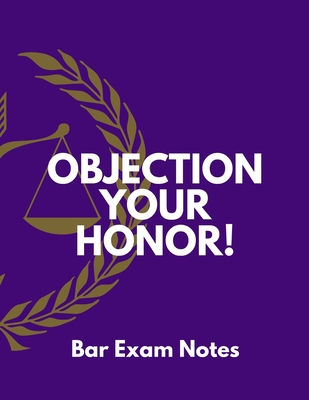 Objection Your Honor!: Bar exam notes Notebook: College ruled notebook; Notebooks for girls; Gifts for women; Gifts for men: 130 pages of 8.5 Cover Image