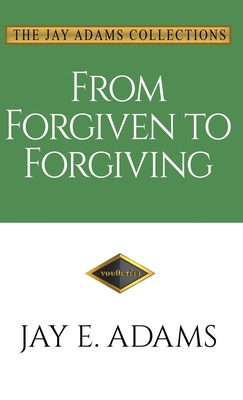 From Forgiven to Forgiving: Learning to Forgive One Another God's Way Cover Image