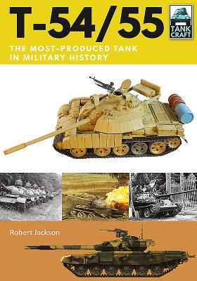 T-54/55: The Most-Produced Tank in Military History (Tankcraft)