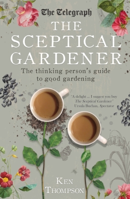 The Sceptical Gardener: The Thinking Person’s Guide to Good Gardening Cover Image