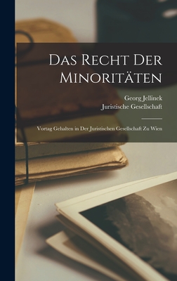 Das Recht Der Minoritäten: Vortag Gehalten in Der Juristischen Gesellschaft Zu Wien Cover Image