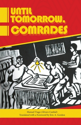 Until Tomorrow Comrades By Manuel Tiago, Eric A. Gordon (Translator), Eric A. Gordon (Foreword by) Cover Image