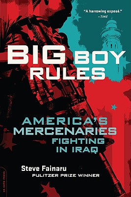 Big Boy Rules: America's Mercenaries Fighting in Iraq Cover Image