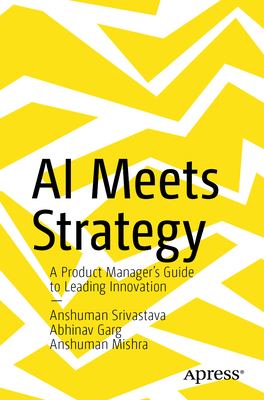 AI Meets Strategy: A Product Manager's Guide to Leading Innovation