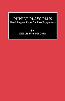 Puppet Plays Plus: Hand Puppet Plays for Two Puppeteers Cover Image