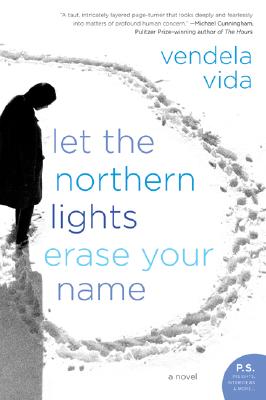 Let the Northern Lights Erase Your Name: A Novel By Vendela Vida Cover Image