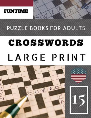 Crossword puzzle books for adults large print: Funtime Activity Book for Adults 50 Large Print Crosswords Puzzles to Keep you Entertained for Hours By Jenna Olsson Cover Image