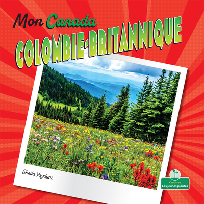 Colombie-Britannique (British Columbia) (Mon Canada (My Canada
