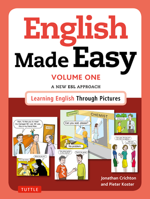 English Made Easy Volume One: British Edition: A New ESL Approach: Learning English Through Pictures By Jonathan Crichton, Pieter Koster Cover Image